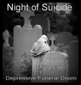 Night of Suicide - Unanswered (2008)