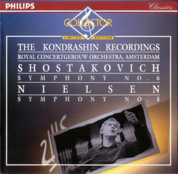 Shostakovich / Nielsen: Kirill Kondrashin / Royal Concertgebouw Orchestra - The Kondrashin Recordings: Shostakovich: Symphony No. 6 / Nielsen: Symphony No. 5 (Philips Classics) 1993