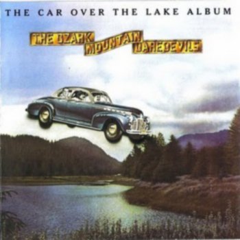 Ozark Mountain Daredevils - Car Over The Lake Album 1975