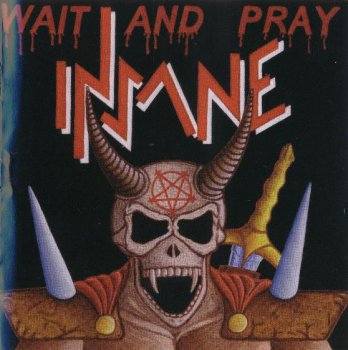 Insane - Wait And Pray 2004