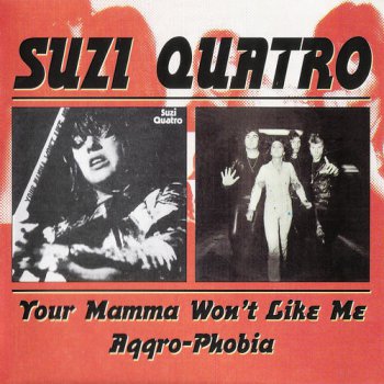 Suzi Quatro - Your Mamma Won't Like Me / Aggro-Phobia (BGO Records) 2000