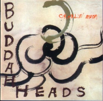 Buddah Heads - Crawlin' Moon 1995