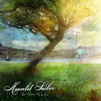Moonlit Sailor - So Close To Life (2009)