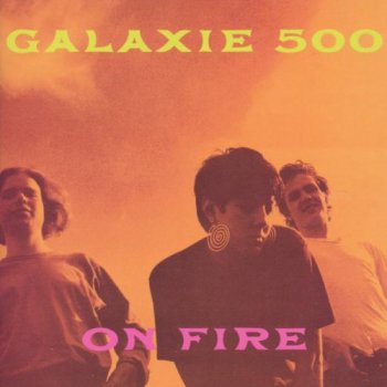 Galaxie 500 - On Fire 1989