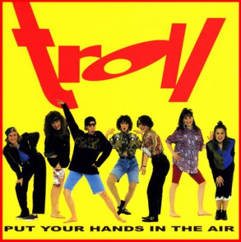 Troll - Put Your Hands In The Air (1990)