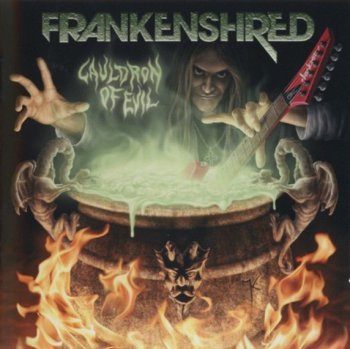 Frankenshred  - Cauldron Of Evil 2009