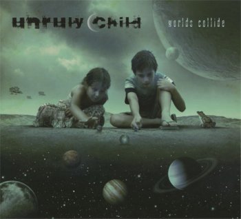 Unruly Child - Worlds Collide (2010)