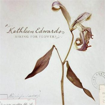 Kathleen Edwards – Asking for Flowers (2008)