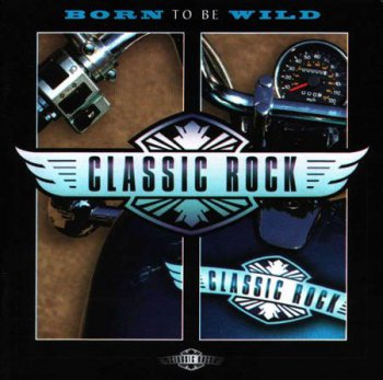 Classic Rock: Born To Be Wild (2 CD) (1996)