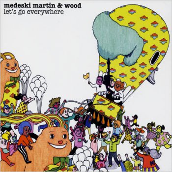 Medeski Martin & Wood - Let's Go Everywhere (2008)