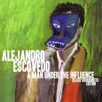 Alejandro Escovedo - A Man Under The Influence: Deluxe Bourbonitis Edition (2LP Set Bloodshot Records 2009 VinylRip 24/96) 2001