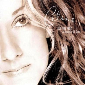 Celine Dion - All The Way…A Decade Of Song (1999)