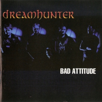 Dreamhunter - Bad Attitude 2001