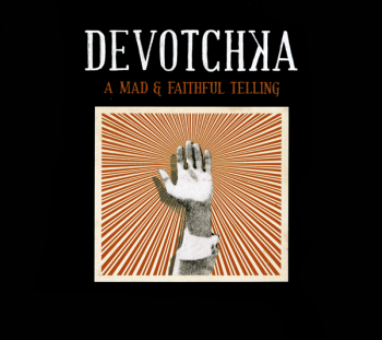 DeVotchKa - A Mad & Faithful Telling (2008)