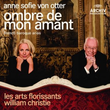 Anne Sofie von Otter - Ombre De Mon Amant: French Baroque Arias (2010)