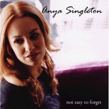 Anya Singleton - Not Easy to Forget (2005)
