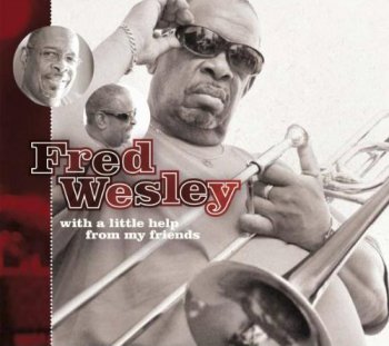 Fred Wesley - With A Little Help From My Friends (2010)