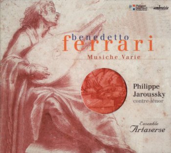 Benesetto Ferrari – Musiche Varie [Ensemble Artaserre; Philippe Jaroussky] (2003)