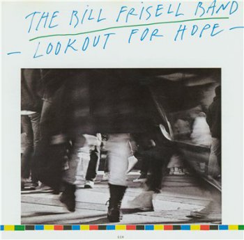 The Bill Frisell Band - Lookout For Hope (1988)