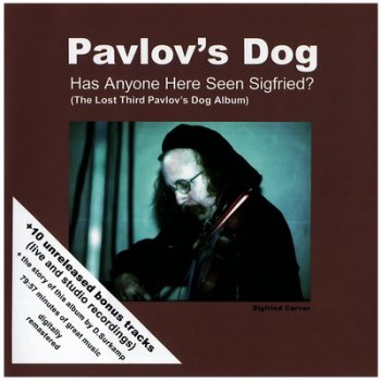 Pavlov's Dog - Has Anyone Here Seen Sigfried? [1977] (Remastered,Expanded 2007)