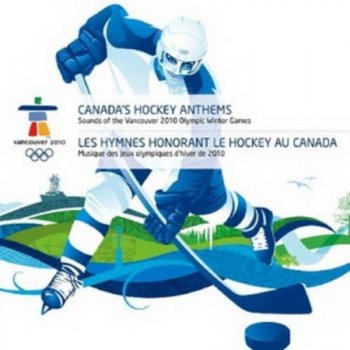 Sounds Of The Vancouver 2010 Olympic Winter Games: Canada’s Hockey Anthems (2010)