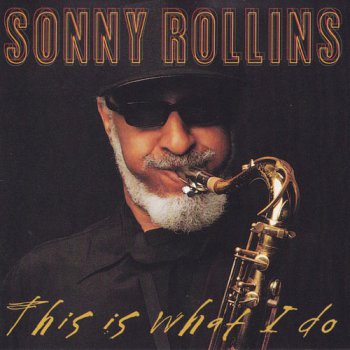 Sonny Rollins - This Is What I Do (2000)