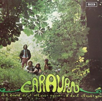 Caravan - If I Could Do It All Over Again, I'd Do It All Over You (Decca Records LP 1970 VinylRip 24/96) 1970