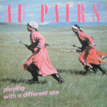 Au Pairs - Playing With A Different Sex (Intercord Tontr&#228;ger GmbH LP VinylRip 24/96) 1981