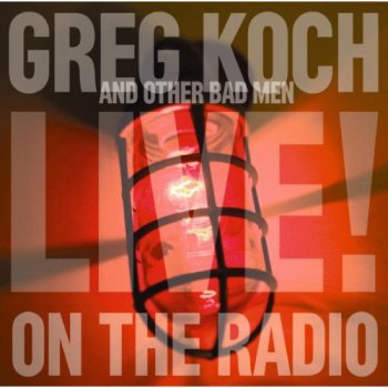 Greg Koch And Other Bad Men - Live On The Radio (2008)