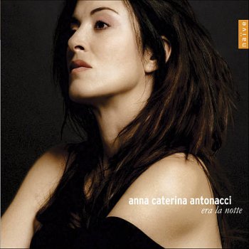 Anna Caterina Antonacci - Era La Notte (2006)
