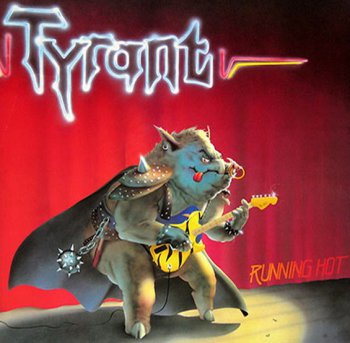 Tyrant - Running hot 1986 (Remastered 2009)