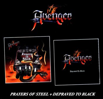 Avenger - Prayers of Steel / Depraved to Black (1984-85)