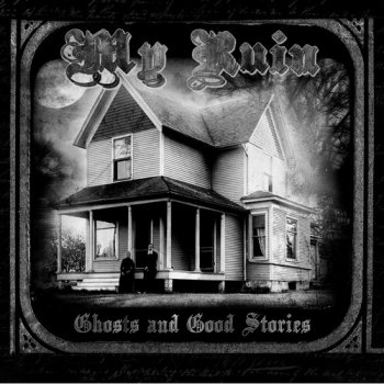 My Ruin - Ghosts And Good Stories (2010)