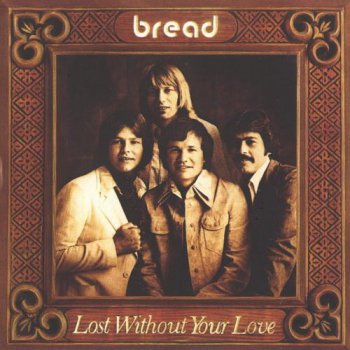 Bread - Lost Without Your Love (Wounded Bird Records 2007) 1977