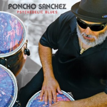 Poncho Sanchez - Psychedelic Blues (2009)