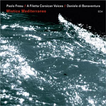 Paolo Fresu, A Filetta Corsican Voices, Daniele di Bonaventura - Mistico Mediterraneo (2011)
