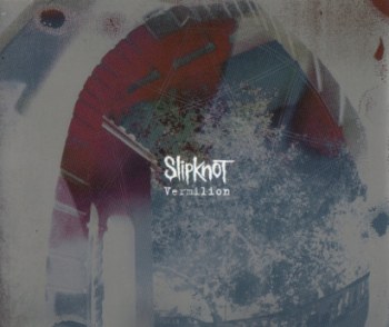 Slipknot - Vermilion (Single) (2004)