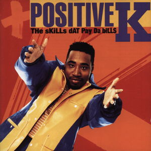 Positive K- The Skills Dat Pay Da Bills 1992