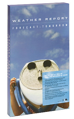 Weather Report &#9679; Forecast: Tomorrow &#9679; 3CD + DVD Box Set Columbia / Legacy Records 2006