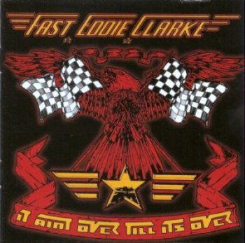 Fast Eddie Clarke - It Ain't Over 'Till It's Over 1994