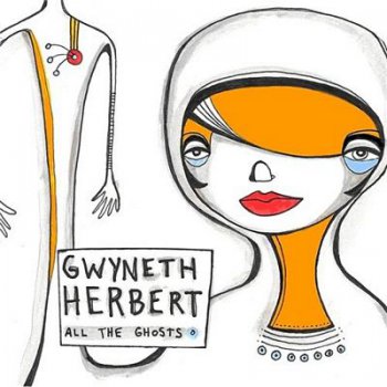 Gwyneth Herbert - All The Ghosts (2009)