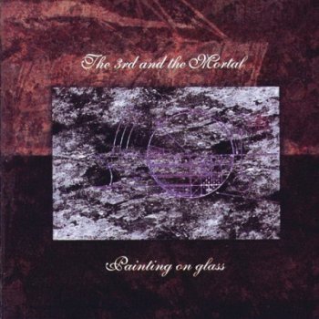 The 3rd And The Mortal - Painting On Glass (1996) / EP's And Rarities (2004) (Remastered -  2004)