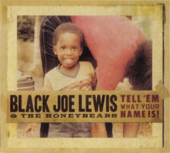 Black Joe Lewis & The Honeybears - Tell 'Em What Your Name Is!