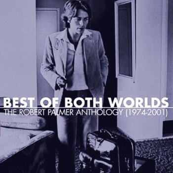 Robert Palmer - Best Of Both Worlds: Anthology (2CD) 2002