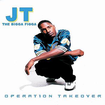 JT The Bigga Figga-Operation Takeover 2000