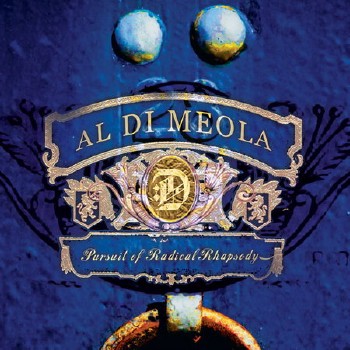 Al di Meola - Pursuit of Radical Rhapsody (2011)