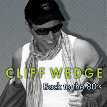 Cliff Wedge - Back To The 80's [2CD] (2009)