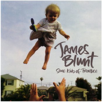 James Blunt – Some Kind Of Trouble (2010)