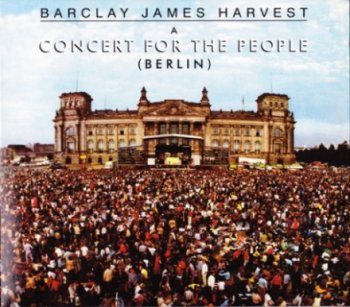 Barclay James Harvest - A Concert For The People /Berlin Live-1982/ (Remastered 2010)