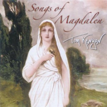 Tom Kenyon - Songs of Magdalen (2006)